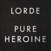 Lorde - Pure Heroine
